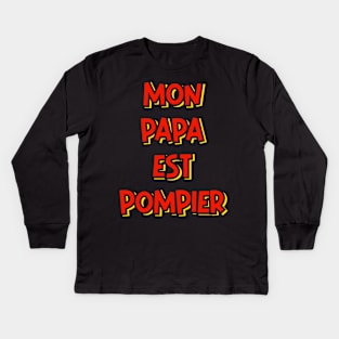 My Daddy’s a Fireman (in French) Kids Long Sleeve T-Shirt